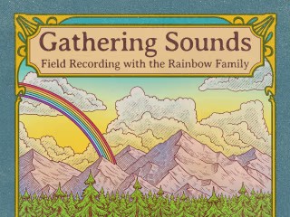 Gathering Sounds: Field Recording with the Rainbow Family
