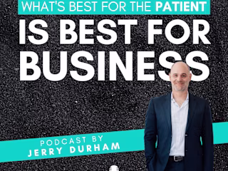 What's Best For The Patient Is Best For Business Podcast 