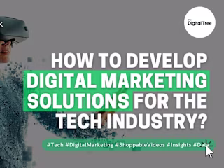 How to Develop Digital Marketing Solutions for the Tech Industr…