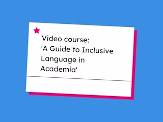 Video course: 'A Guide to Inclusive Language in Academia'