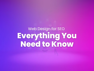 Web Design for SEO: Everything You Need to Know | Blog Writing 