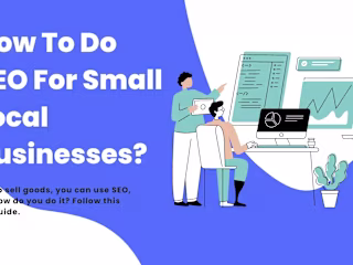 How To Do SEO For Small Local Businesses?