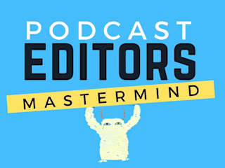 Podcast Editors Mastermind