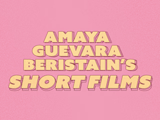 Short Films | Films by Amaya Guevara