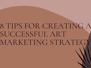 8 tips for creating a successful art marketing strategy