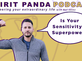 Turning Your Sensitivity Into a Superpower