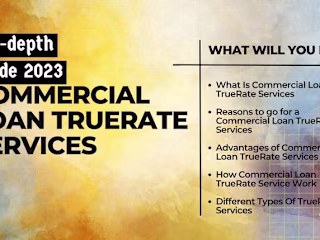 Commercial Loan Truerate Services – In-depth Guide 2023