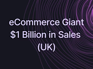 eCommerce Giant - $1 Billion in Sales (UK) 