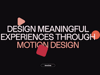 Meaningful Experiences Through Motion Design