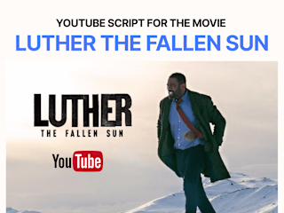 Youtube script for the movie Luther the fallen sun