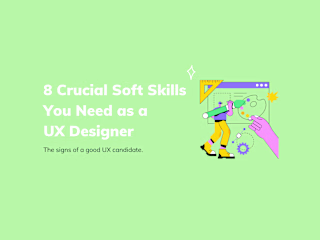 8 Crucial Soft Skills You Need as a UX Designer