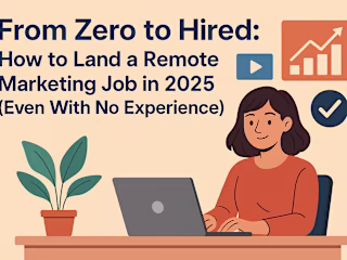 From Zero to Hired: How to Land a Remote Marketing Job in 2025