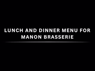 Spec Lunch and Dinner Menu for Manon Brasserie