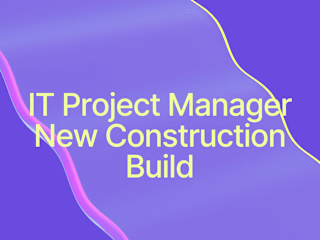IT Project Manager - New Construction Build