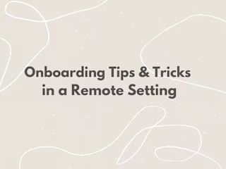 Onboarding Tips & Tricks in a Remote Setting