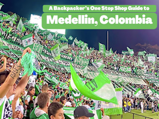 A Backpacker’s One Stop Shop Guide to Medellin, Colombia
