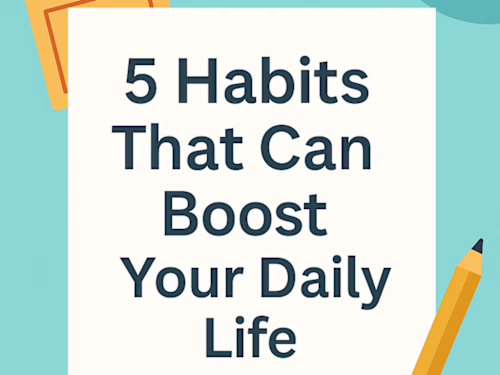 5 Simple habits that can improve your Daily Life 