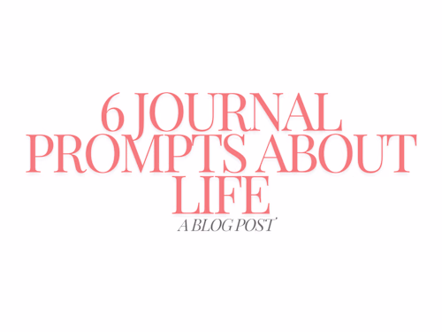6 Journal Prompts About Life