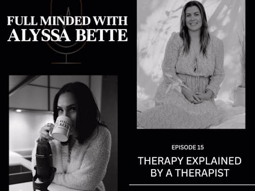 Full Minded Podcast: “Therapy Explained By A Therapist"