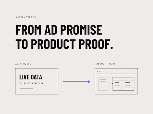 Supermetrics | From Ad Promise to Product Proof