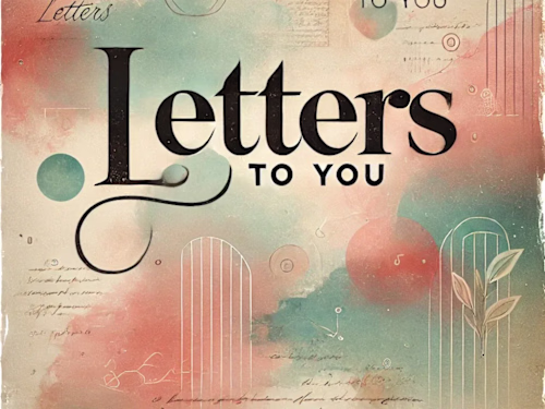 Letters To You Blog