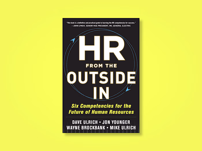 HR from the Outside In: Six Competencies for the Future of Human