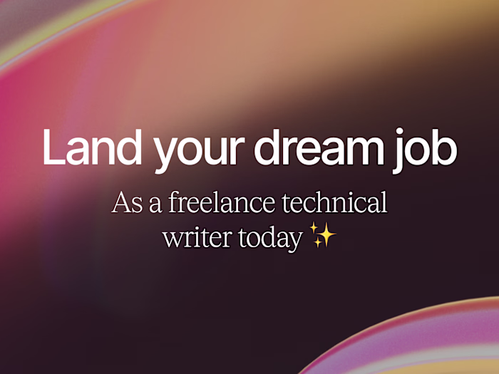 Land Your Dream Job As a Freelance Technical Writer Today