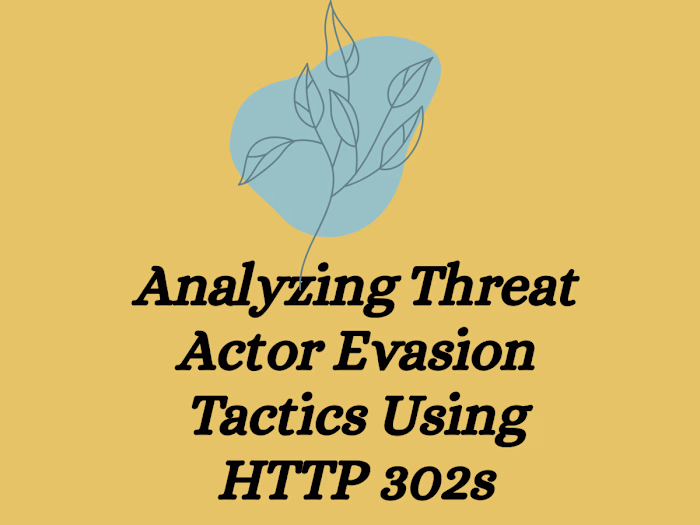 Analyzing Threat Actor Evasion Tactics Using HTTP 302s