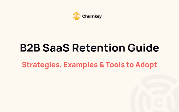 B2B SaaS Retention Guide - Churnkey