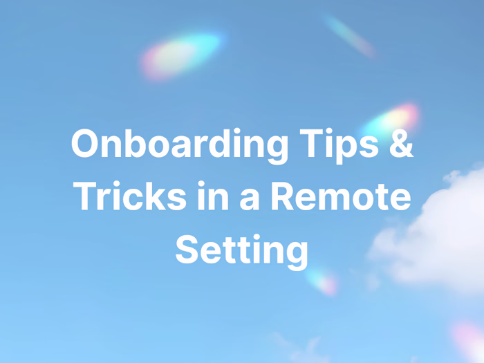 Onboarding Tips & Tricks in a Remote Setting