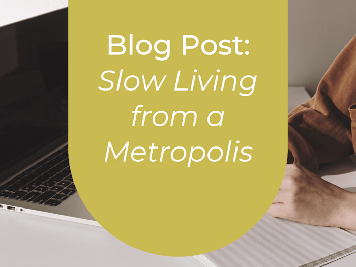 Blog post: Slow living from a metropolis