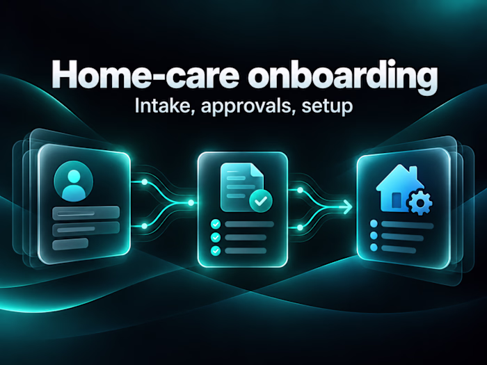 Home Care Onboarding Intake and Approvals