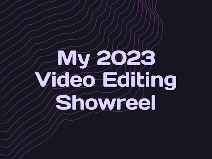 My 2023 Video Editing Showreel
