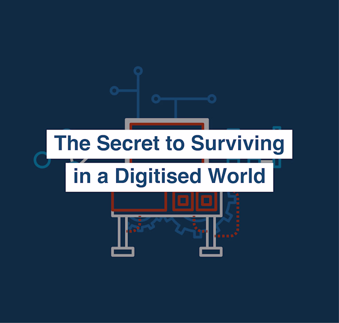 The Secret to Surviving in a Digitised World