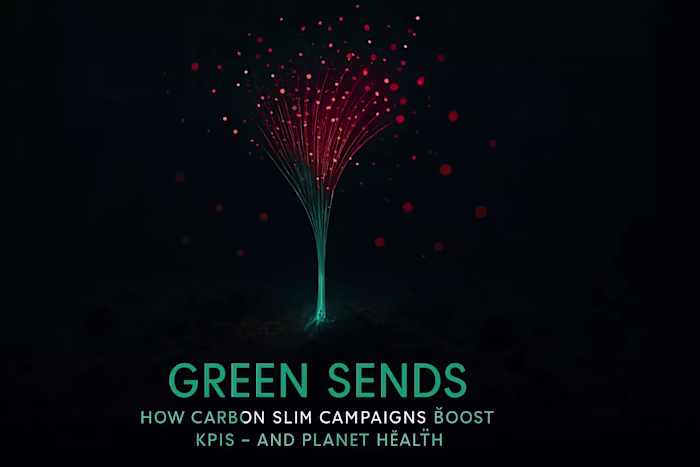 Green Sends: How Carbon-Slim Campaigns Boost KPIs — and Planet Health