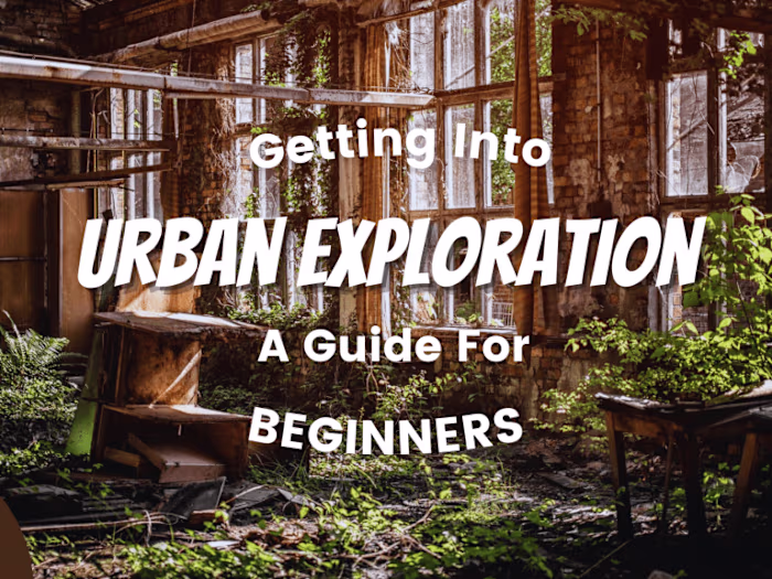 What You Need To Know About Urban Exploration.