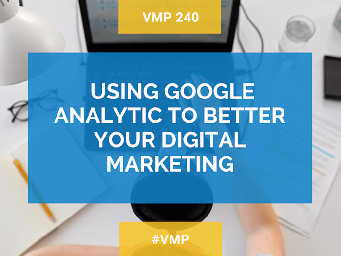 Episode 240: Using Google Analytics For Better Digital Marketing