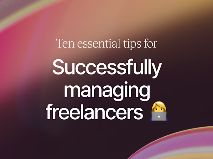 10 Essential Tips for Successfully Managing Freelancers