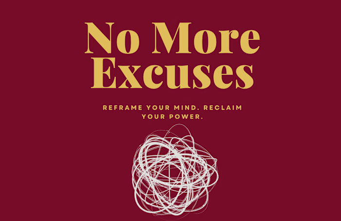 No More Excuses: Reframe Your Mind. Reclaim Your Power.