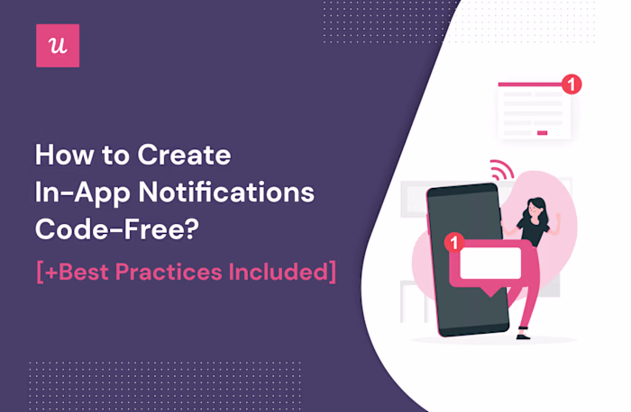 How To Create In-App Notifications Code-Free? [+Best Practices]