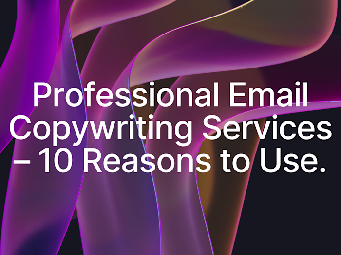 Professional Email Copywriting Services – 10 Reasons to Use.