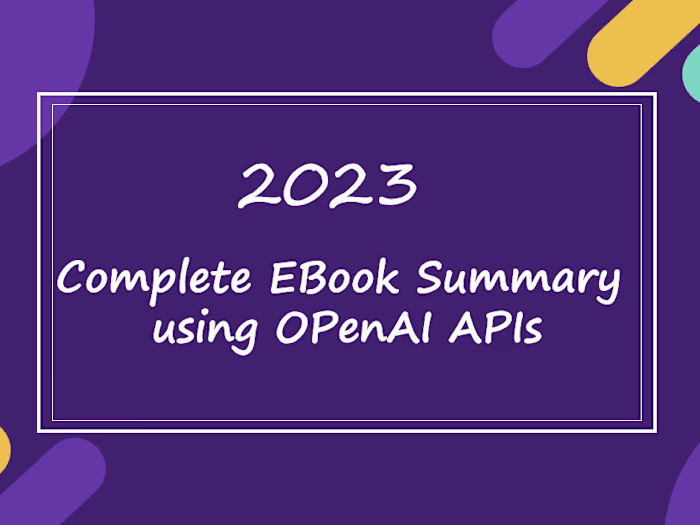 
Complete eBook summarization using LLM - GPT APIs