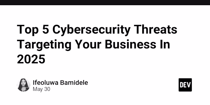 Top Cyber Threats in 2025 and How to Protect Your Business