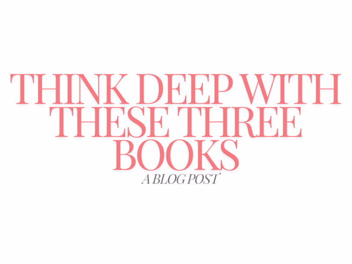 3 Books That Will Make You Think Deep - A Blog Post