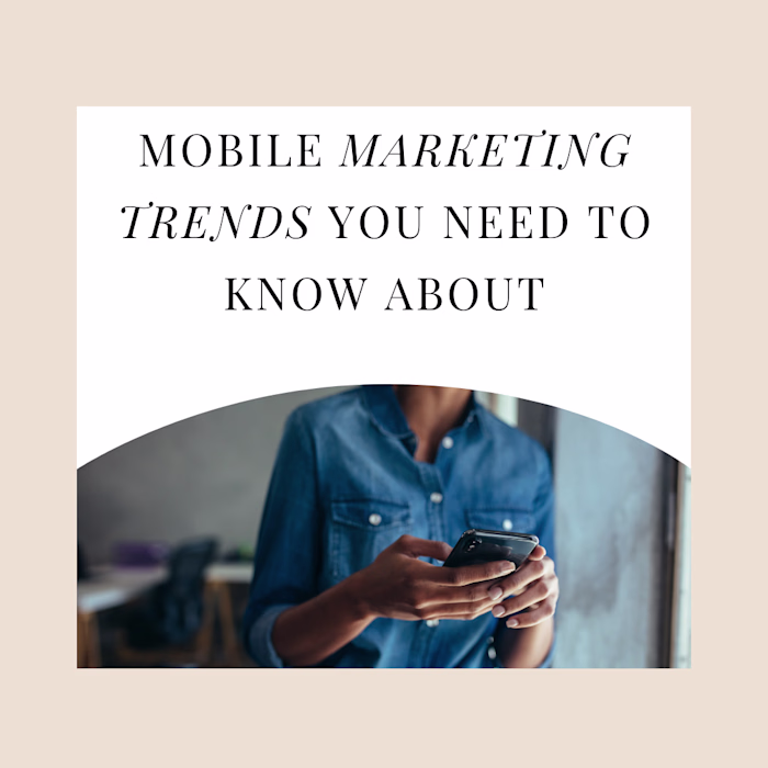 9 MOBILE MARKETING TRENDS YOU NEED TO KNOW ABOUT…