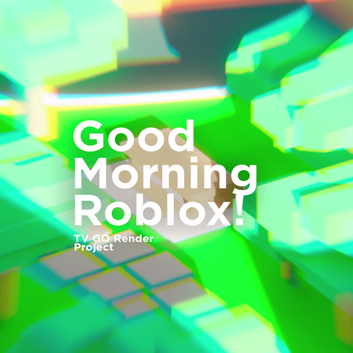 Good Morning Roblox | Render Project