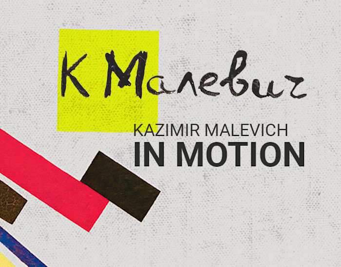 Kazimir Malevich IN MOTION 