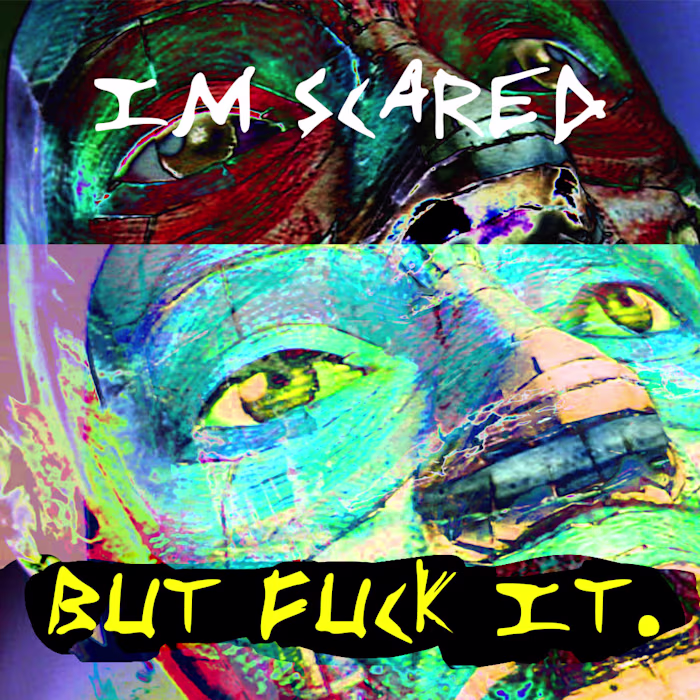 iM SCARED BUT FUCK iT//