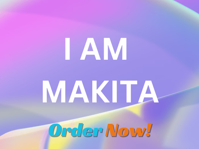 I AM MAKITA