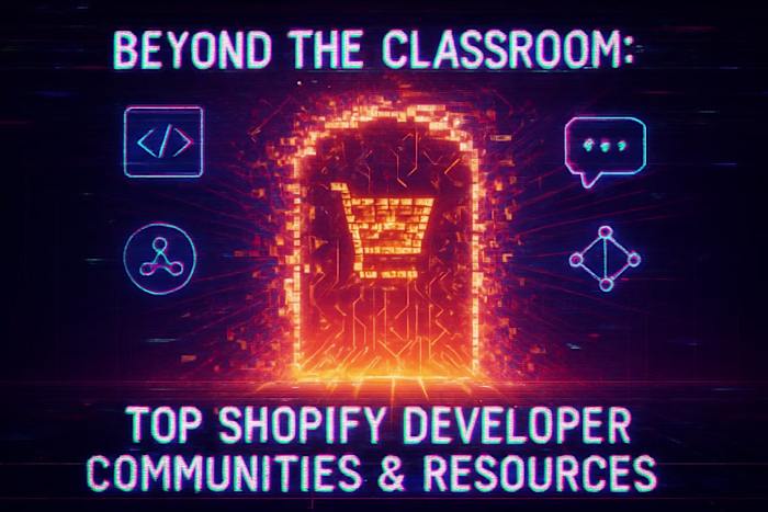 Beyond the Classroom: Top Shopify Developer Communities & Resources